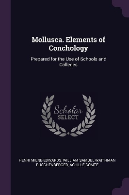 Mollusca. Elements of Conchology: Prepared for the Use of Schools and Colleges