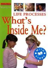 Starters: Life Processes-What's Inside Me?