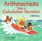 Arithmechicks Take a Calculation Vacation: A Math Story