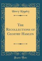 The Recollections of Geoffry Hamlyn (Classic Reprint)