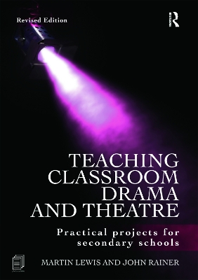 Teaching Classroom Drama and Theatre: Practical Projects for Secondary Schools