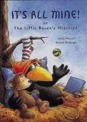 It's All Mine!: or the Little Raven's Mischief