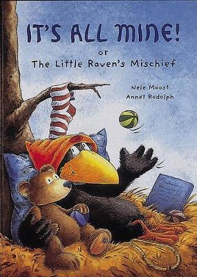 It's All Mine!: or the Little Raven's Mischief