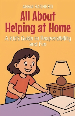 All About Helping at Home: A Kid's Guide to Responsibility and Fun