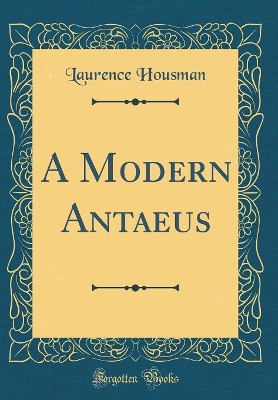 A Modern Antaeus (Classic Reprint)