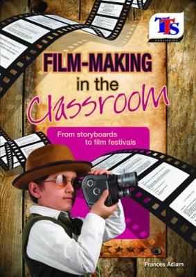 Film-Making in the Classroom: From Storyboards to Film Festivals