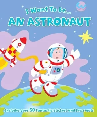 I Want to be a...Astronaut