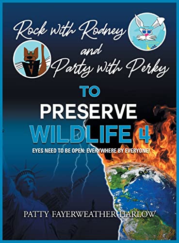Rock With Rodney And Party with Perky to Preserve Wildlife 4: Eyes Need to Be Open: Everywhere by Everyone!