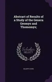 Abstract of Results of a Study of the Genera Geomys and Thomomys;
