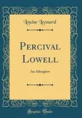 Percival Lowell: An Afterglow (Classic Reprint)