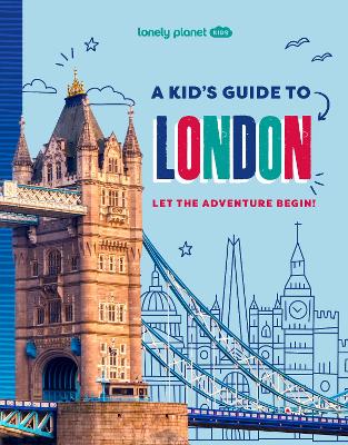 Lonely Planet Kids A Kid's Guide to London: Unlock the Magic of Travel | Discover Secret & Surprising Places | Packed with Amazing Facts, Top Spots & Vibrant Photography