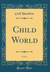 Child World, Vol. 2 (Classic Reprint)