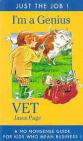 I'm a Genius Vet: A No-Nonsense Guide for Kids Who Mean Business!