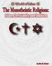 World of Islam: Monotheistic Religions: Islam, Christianity, Judaism