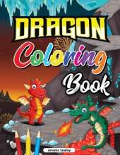 Beautiful Dragons Coloring Book for Kids: Dragon Age Coloring Book for Relaxation and Stress Relief