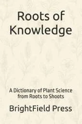 Roots of Knowledge: A Dictionary of Plant Science from Roots to Shoots