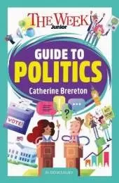 The Week Junior Guide to Politics: Making sense of governments, elections and how decisions are made