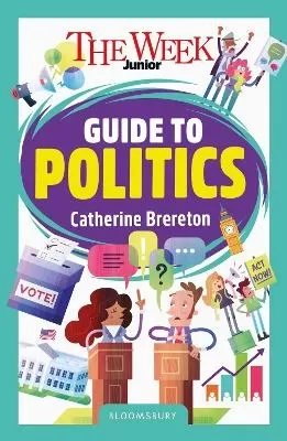 The Week Junior Guide to Politics: Making sense of governments, elections and how decisions are made