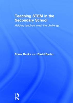 Teaching STEM in the Secondary School: Helping teachers meet the challenge