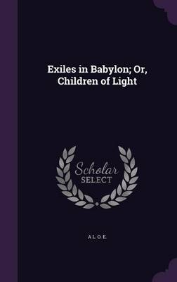 Exiles in Babylon; Or, Children of Light