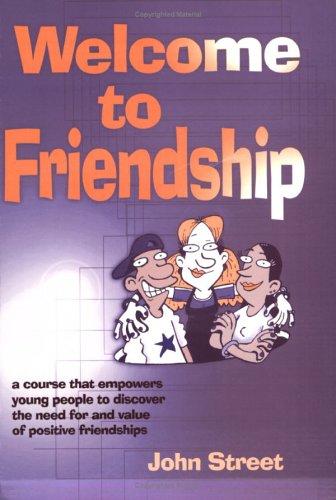 Welcome to Friendship: A Course That Empowers Young People to Discover the Need For and Value of Positive Relationships