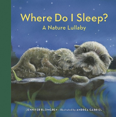 Where Do I Sleep?: A Nature Lullaby