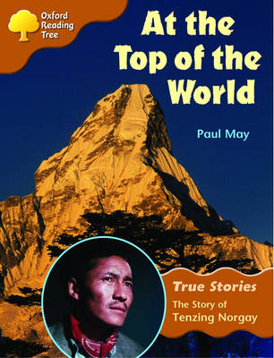 Oxford Reading Tree: Level 8: True Stories: at the Top of the World: the Story of Tenzing Norgay