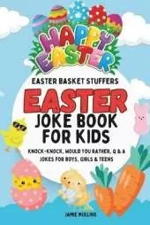 Easter Basket Stuffers: Easter Joke Book for Kids Perfect for Girls, Boys, Teens and Adults