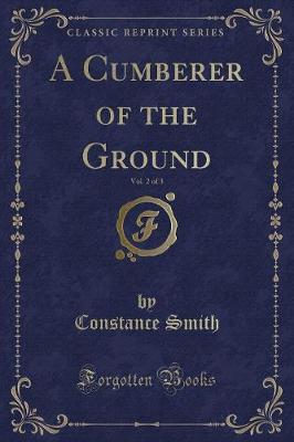 A Cumberer of the Ground, Vol. 2 of 3 (Classic Reprint)