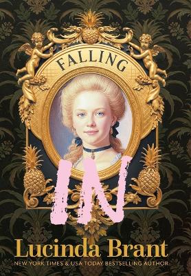 Falling IN: An Enchanting Georgian Fairytale...of sorts...Regarding a Dashing Adventurer and a Wallflower with a Penchant for Pineapples