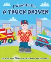 I Want to be a...Truck Driver