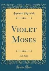 Violet Moses, Vol. 2 of 3 (Classic Reprint)