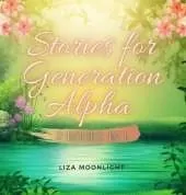 Stories for Generation Alpha: 2 Books In 1