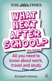 What Next After School?: All You Need to Know About Work, Travel and Study
