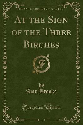 At the Sign of the Three Birches (Classic Reprint)
