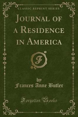 Journal of a Residence in America (Classic Reprint)