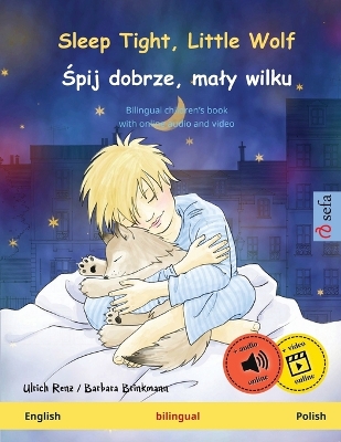 Sleep Tight, Little Wolf - Śpij dobrze, maly wilku (English - Polish): Bilingual children's book, with online audio and video