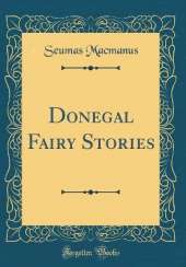 Donegal Fairy Stories (Classic Reprint)