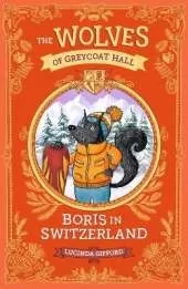 The Wolves of Greycoat Hall: Boris in Switzerland