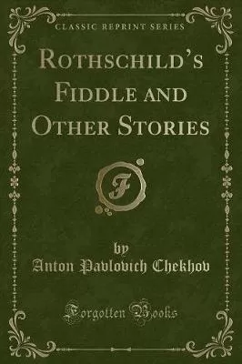 Rothschild's Fiddle and Other Stories (Classic Reprint)