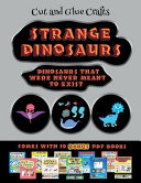 Cut and Glue Crafts (Strange Dinosaurs - Cut and Paste): This book comes with a collection of downloadable PDF books that will help your child make an excellent start to his/her education. Books are designed to improve hand-eye coordination, develop fin