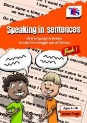 Speaking in Sentences: Oral Language Activities to Take the Struggle Out of Literacy