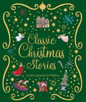 Classic Christmas Stories: A Collection of Fourteen Festive Stories
