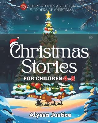 Christmas Stories for Children 4-8: 25 Short Stories about the Wonders of Christmas