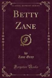 Betty Zane (Classic Reprint)