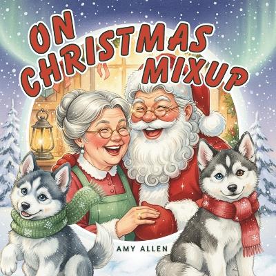 On Christmas Mixup: A Heartwarming Christmas Story About Kindness, Laughter, and the Magic of Giving