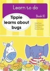 Learn to do (Book 10): Tippie learns about bugs