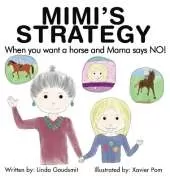 MIMI'S STRATEGY When you want a horse and Mama says NO!