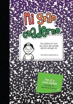 Mi gran cuaderno: Es sobre mí con un poco de ayuda de mi amigo JC