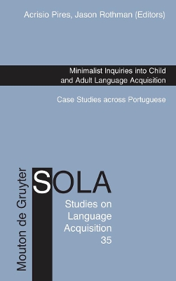 Minimalist Inquiries into Child and Adult Language Acquisition: Case Studies across Portuguese